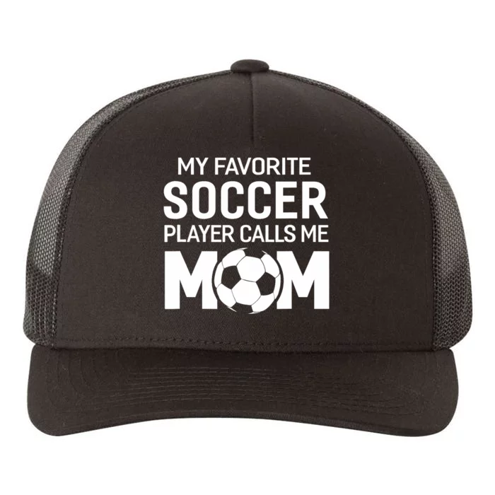 My Favorite Soccer Player Calls Me Mom Wo Funny Yupoong Adult 5-Panel Trucker Hat