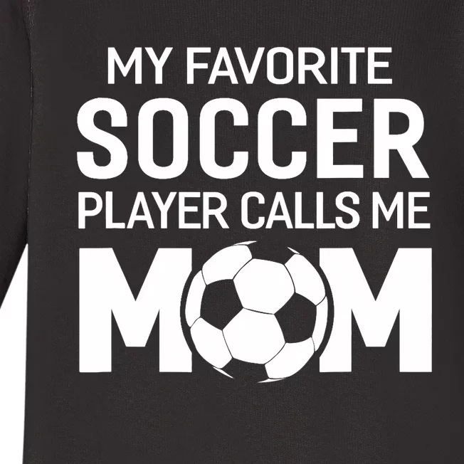 My Favorite Soccer Player Calls Me Mom Wo Funny Baby Long Sleeve Bodysuit