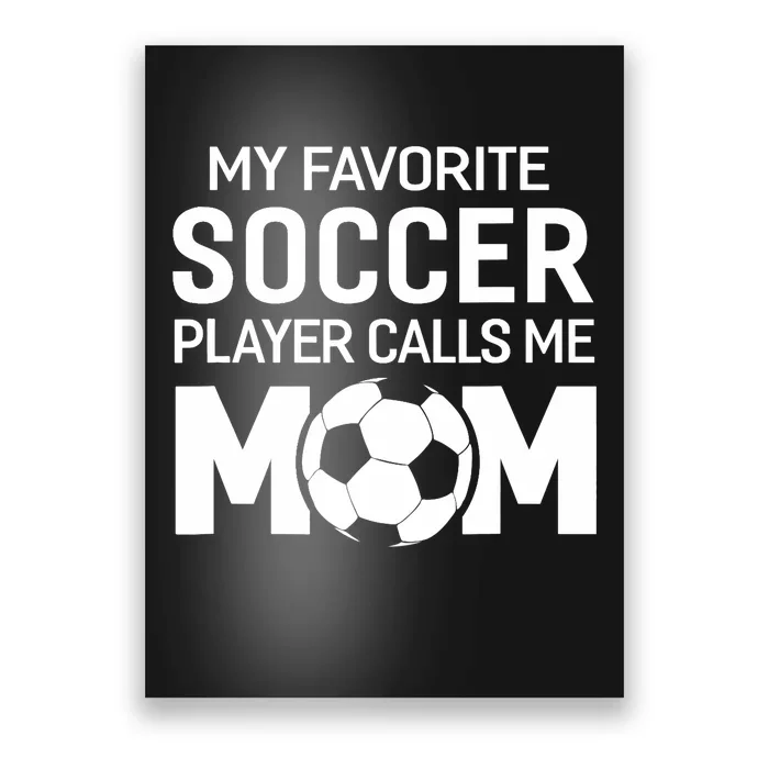 My Favorite Soccer Player Calls Me Mom Wo Funny Poster