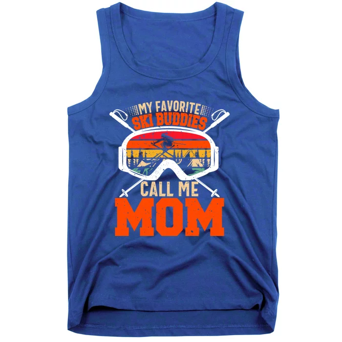 My Favorite Ski Buddies Call Me Mom Skiing Tee For Ski Mom Cool Gift Tank Top