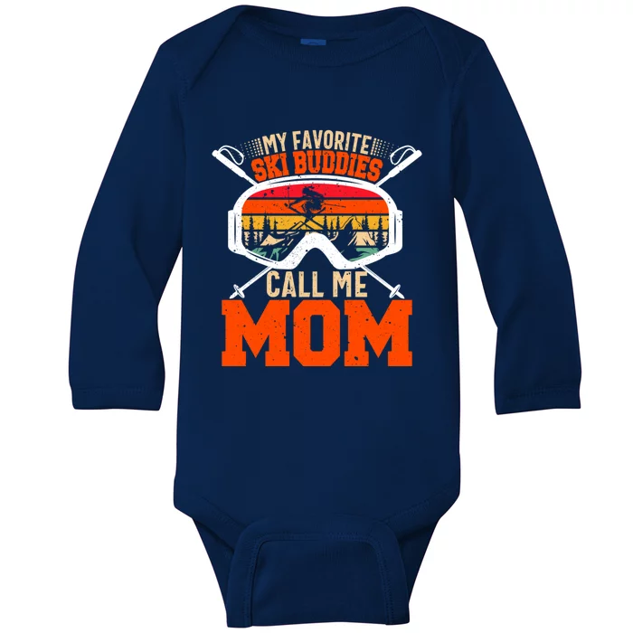 My Favorite Ski Buddies Call Me Mom Skiing Tee For Ski Mom Cool Gift Baby Long Sleeve Bodysuit