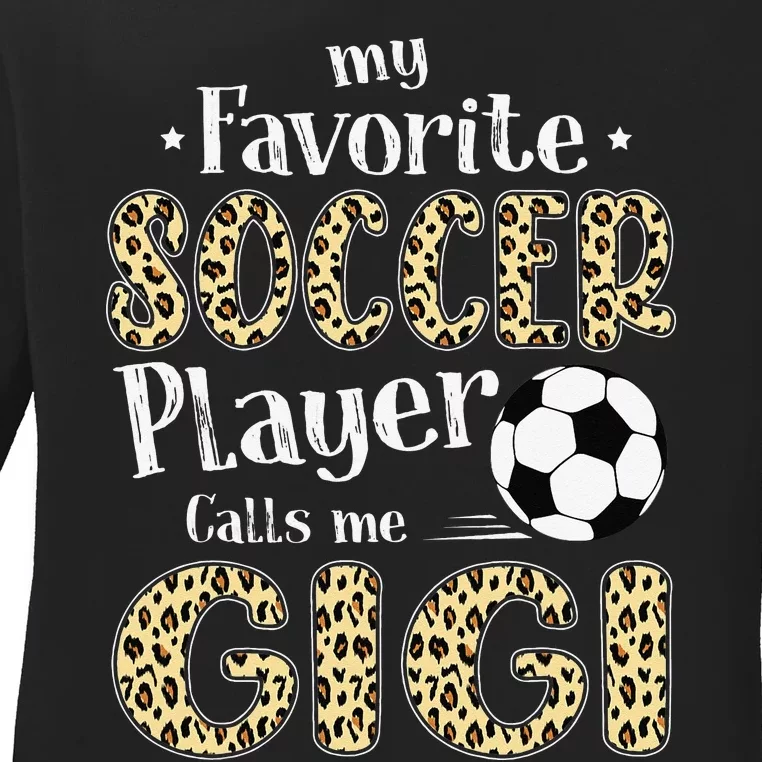 My Favorite Soccer Player Calls Me Gigi gift mother's day Ladies Long Sleeve Shirt