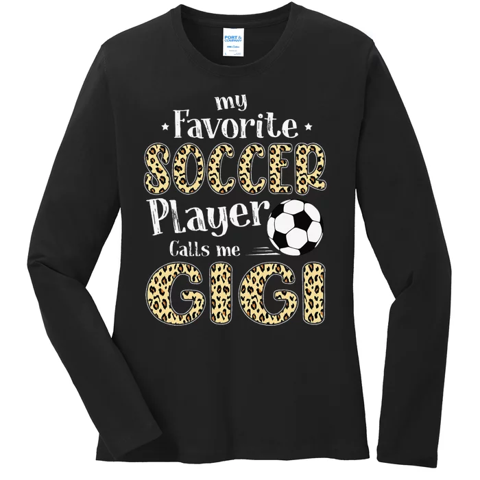 My Favorite Soccer Player Calls Me Gigi gift mother's day Ladies Long Sleeve Shirt