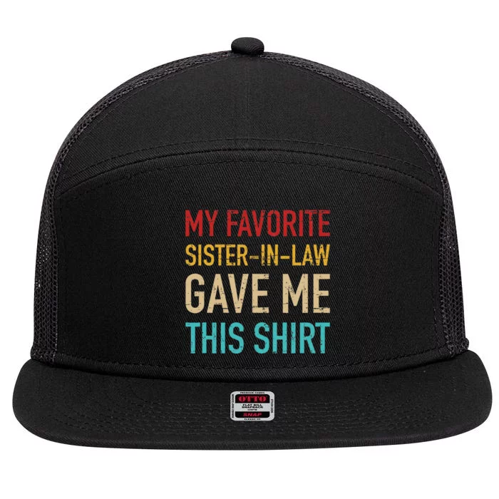 My Favorite Sisterinlaw Gave Me This For Brotherinlaw 7 Panel Mesh Trucker Snapback Hat