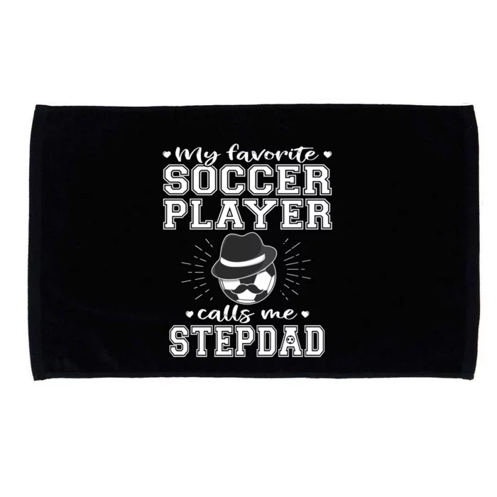 My Favorite Soccer Player Calls Me Stepdad Football Stepgiftdad Gift Microfiber Hand Towel