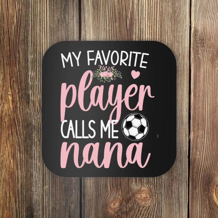 My Favorite Soccer Player Calls Me Nana gift for Grandma Coaster