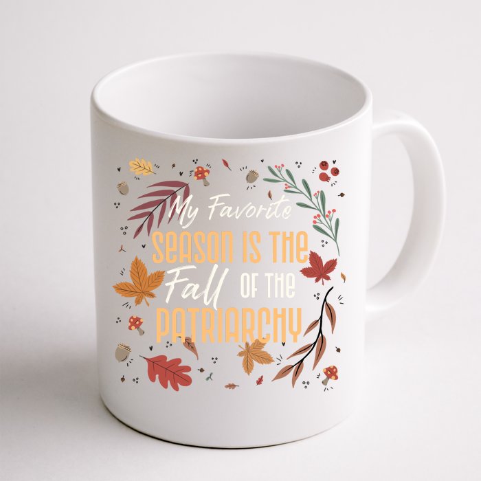 My Favorite Season Is The Fall Of The Patriarchy Feminist Front & Back Coffee Mug