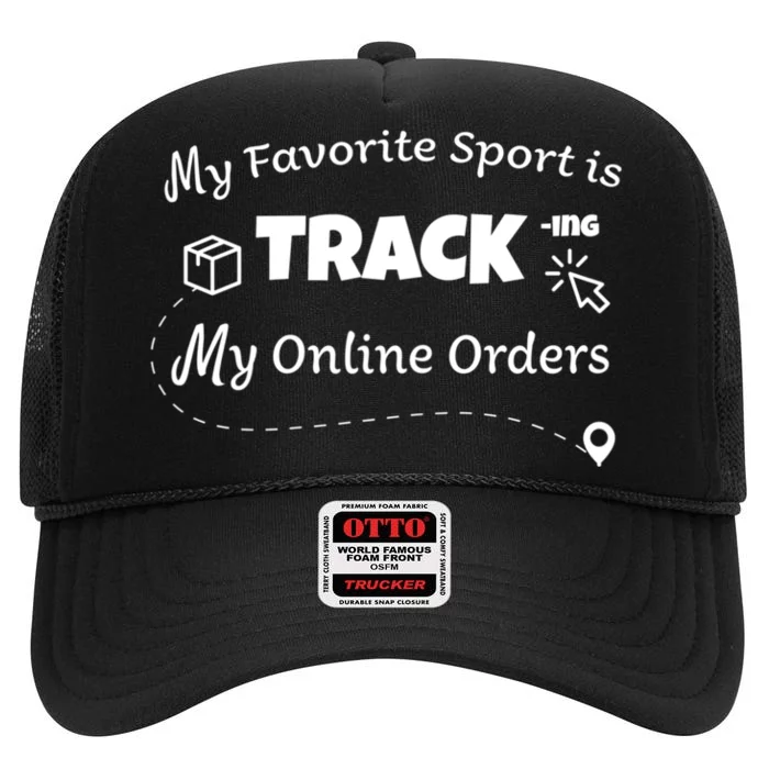 My Favorite Sport Is Tracking My Online Orders High Crown Mesh Trucker Hat