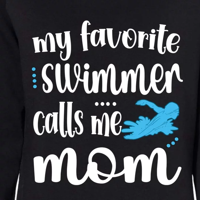 My Favorite Swimmer Calls Me Swim Mom Swimming Mama Gift Womens California Wash Sweatshirt