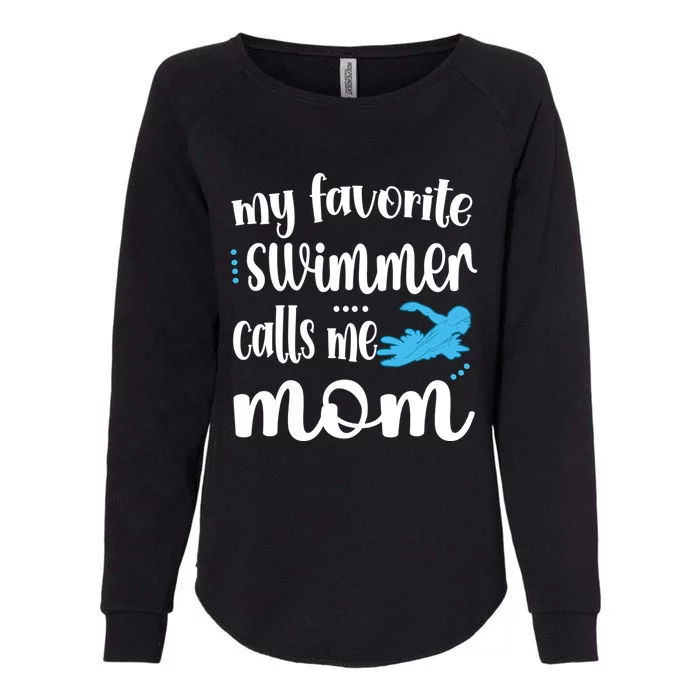 My Favorite Swimmer Calls Me Swim Mom Swimming Mama Gift Womens California Wash Sweatshirt