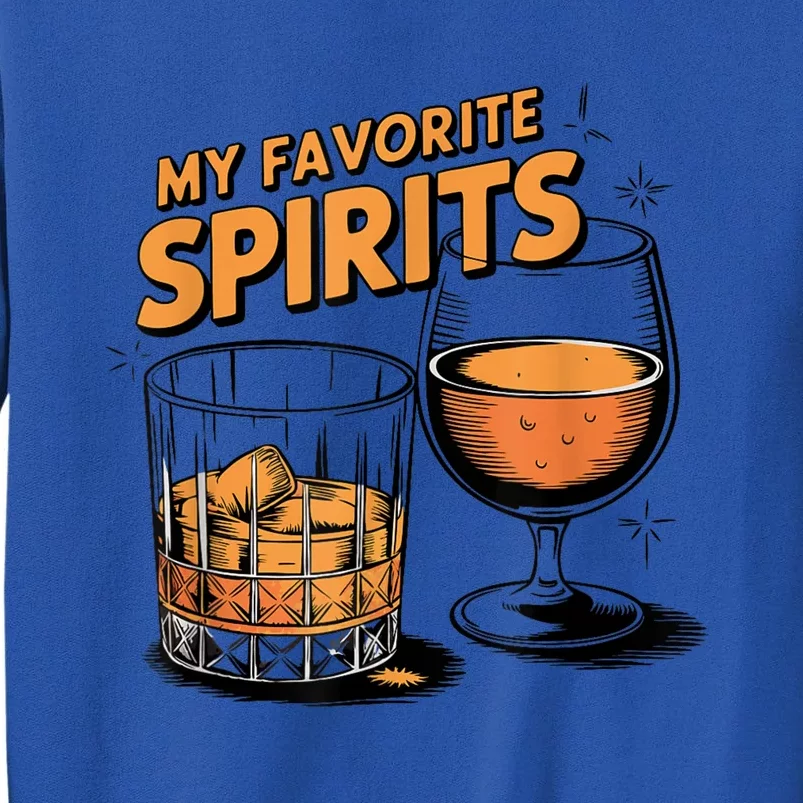 My Favorite Spirits Funny Whiskey Rum Drinking Lover Tall Sweatshirt