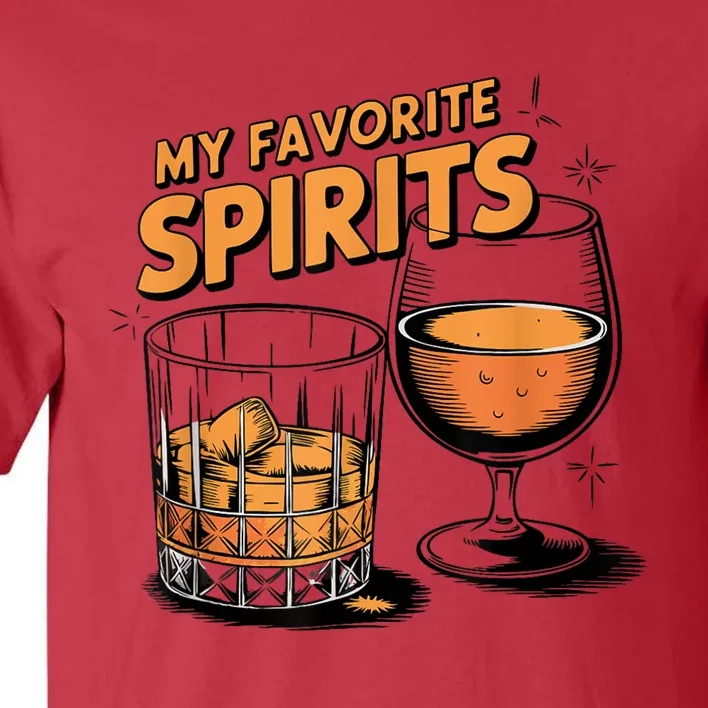 My Favorite Spirits Funny Whiskey Rum Drinking Lover Tall T-Shirt