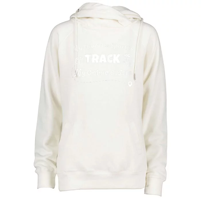 My Favorite Sport Is Tracking My Online Orders Womens Funnel Neck Pullover Hood