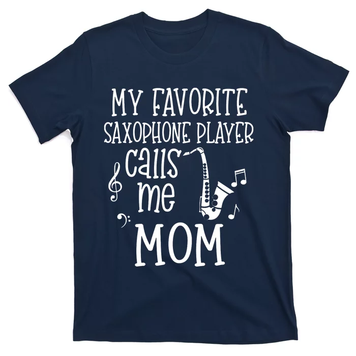 My Favorite Saxophone Player Calls Me Mom Marching Band Gift T-Shirt