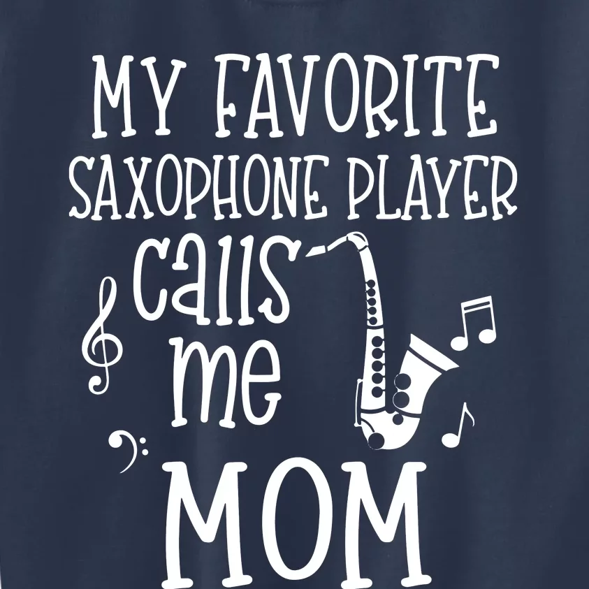 My Favorite Saxophone Player Calls Me Mom Marching Band Gift Kids Sweatshirt