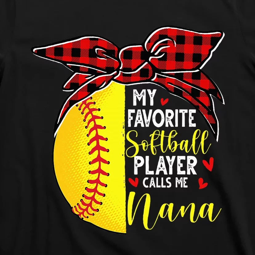 My Favorite Softball Player Calls Me Nana T-Shirt