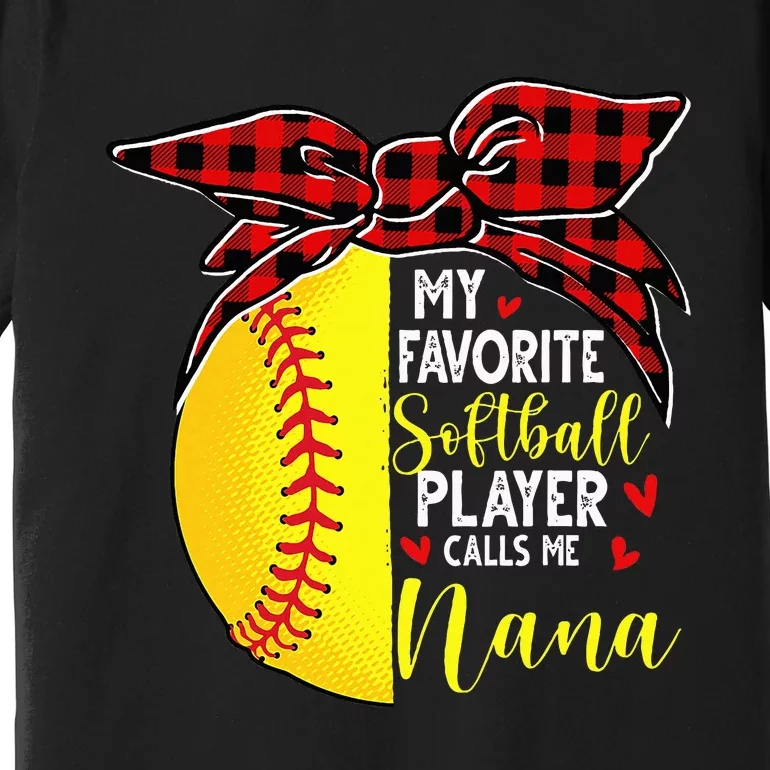 My Favorite Softball Player Calls Me Nana Premium T-Shirt