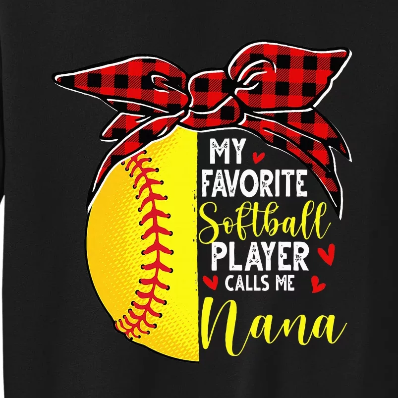 My Favorite Softball Player Calls Me Nana Tall Sweatshirt