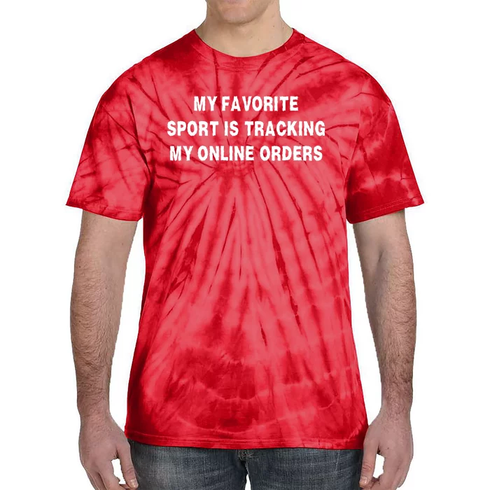 My Favorite Sport Is Tracking My Online Orders Tie-Dye T-Shirt