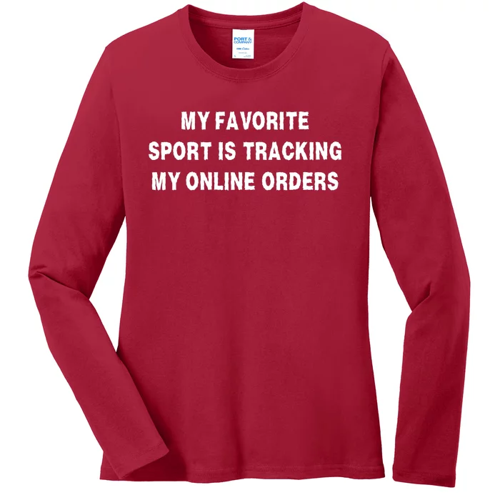 My Favorite Sport Is Tracking My Online Orders Ladies Long Sleeve Shirt