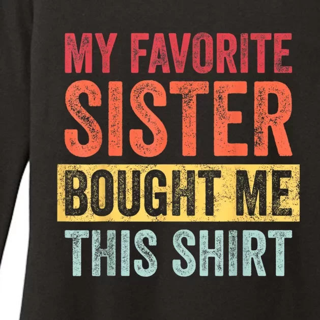 My Favorite Sister Bought Me This Shirt | Funny Brother Gift Womens CVC Long Sleeve Shirt