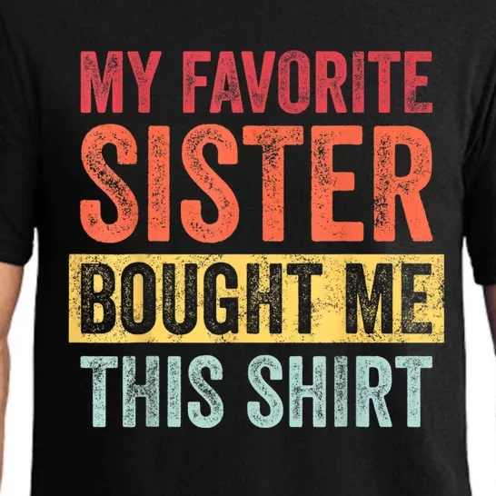 My Favorite Sister Bought Me This Shirt | Funny Brother Gift Pajama Set