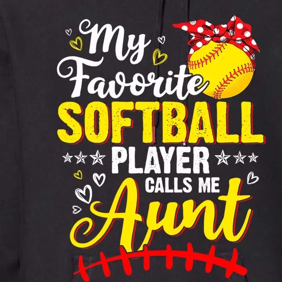 My Favorite Softball Player Calls Me Aunt Softball Auntie Premium Hoodie