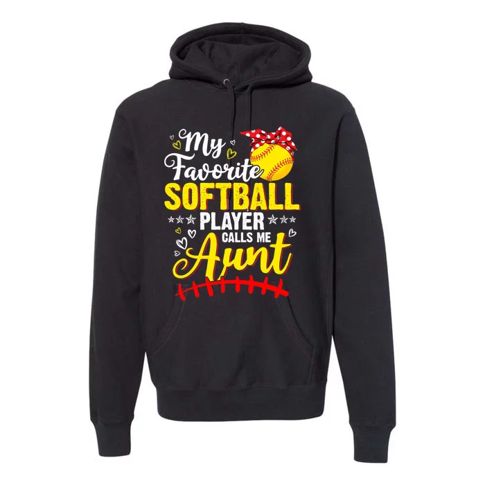 My Favorite Softball Player Calls Me Aunt Softball Auntie Premium Hoodie