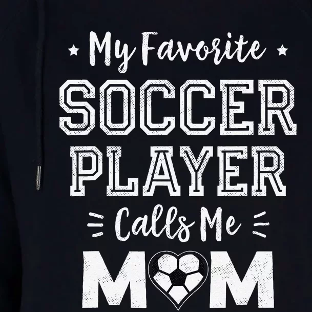 My Favorite Soccer Player Calls Me Mom Cute Soccer Mom Womens Funnel Neck Pullover Hood