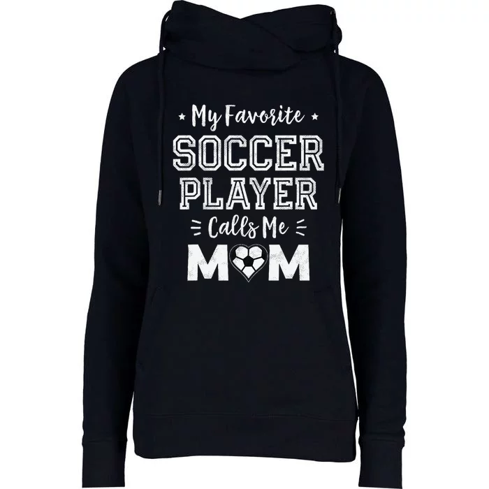 My Favorite Soccer Player Calls Me Mom Cute Soccer Mom Womens Funnel Neck Pullover Hood