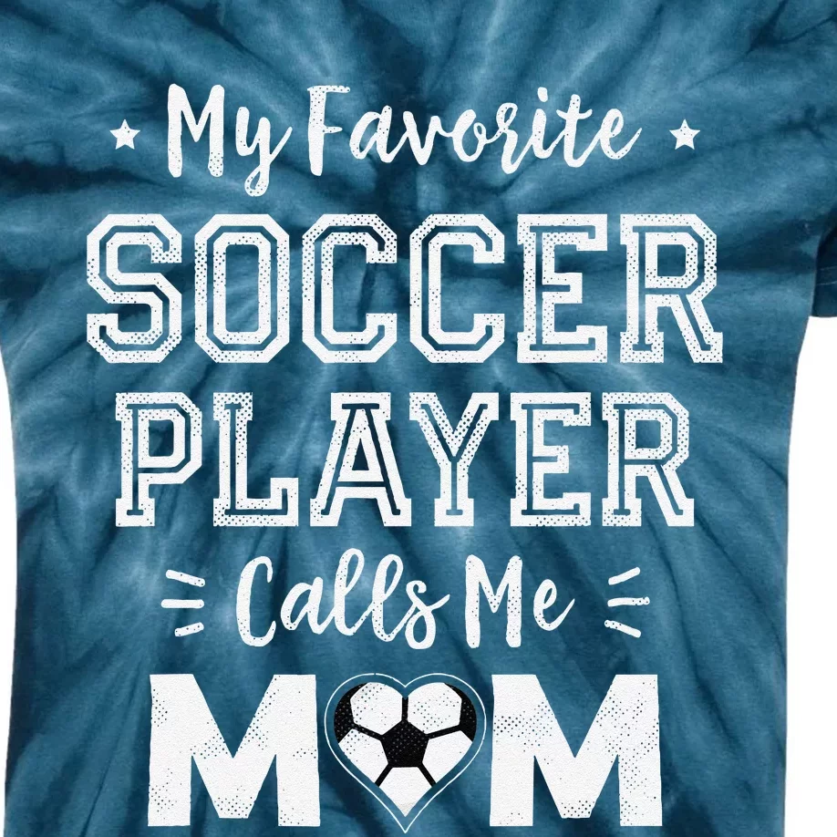 My Favorite Soccer Player Calls Me Mom Cute Soccer Mom Kids Tie-Dye T-Shirt