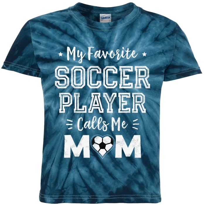 My Favorite Soccer Player Calls Me Mom Cute Soccer Mom Kids Tie-Dye T-Shirt