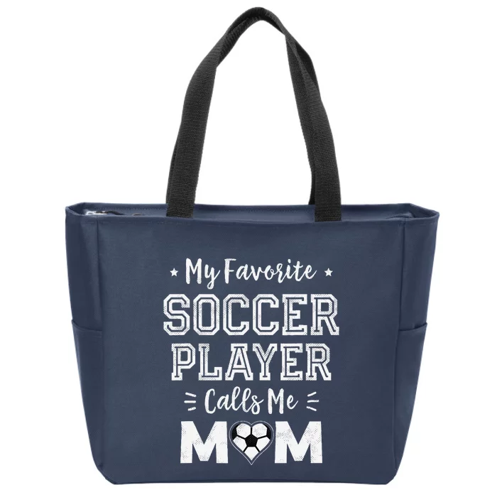 My Favorite Soccer Player Calls Me Mom Cute Soccer Mom Zip Tote Bag