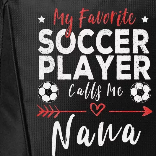 My Favorite Soccer Player Calls Me Nana Soccer Grandma City Backpack