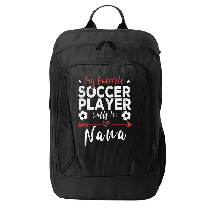 My Favorite Soccer Player Calls Me Nana Soccer Grandma City Backpack