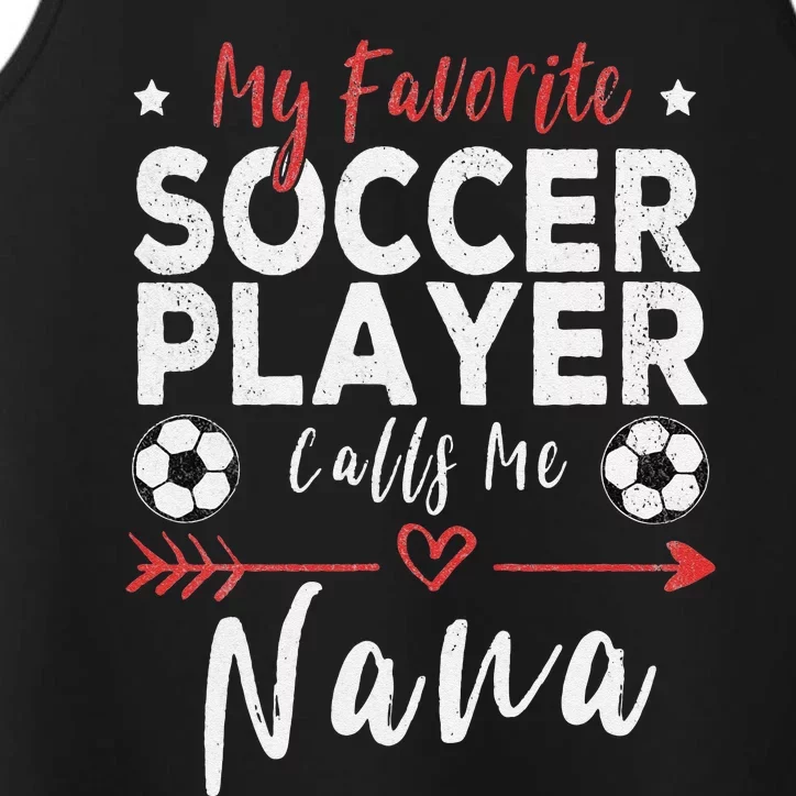 My Favorite Soccer Player Calls Me Nana Soccer Grandma Performance Tank