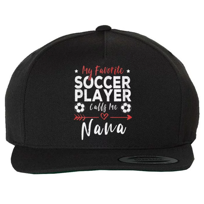 My Favorite Soccer Player Calls Me Nana Soccer Grandma Wool Snapback Cap