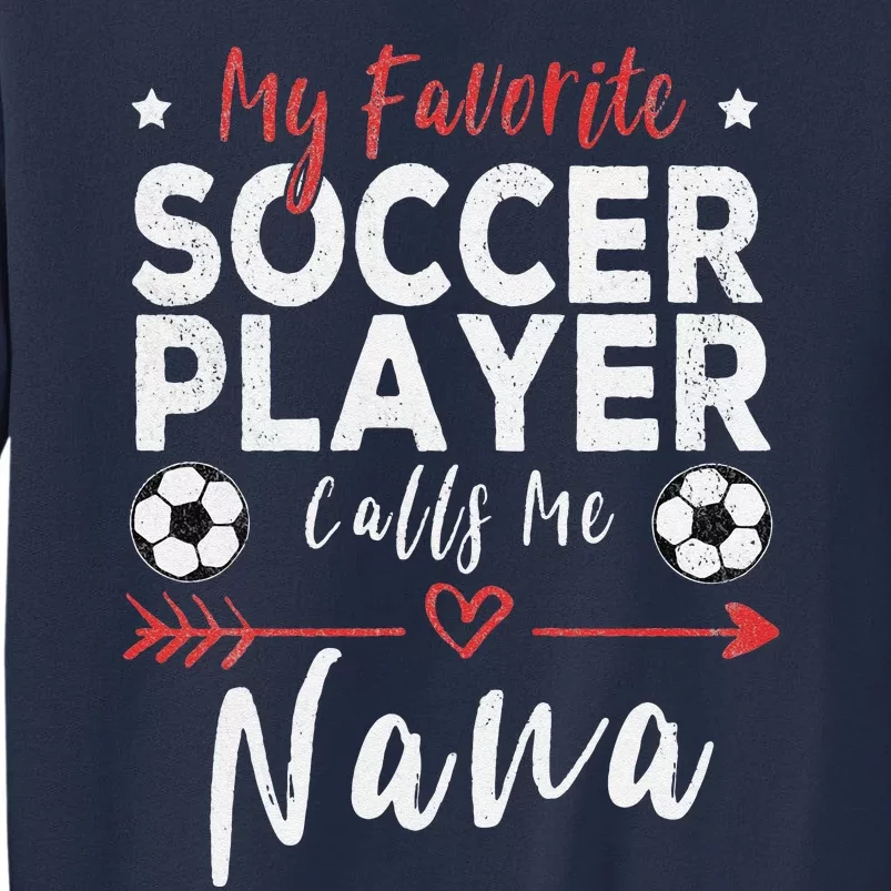 My Favorite Soccer Player Calls Me Nana Soccer Grandma Sweatshirt