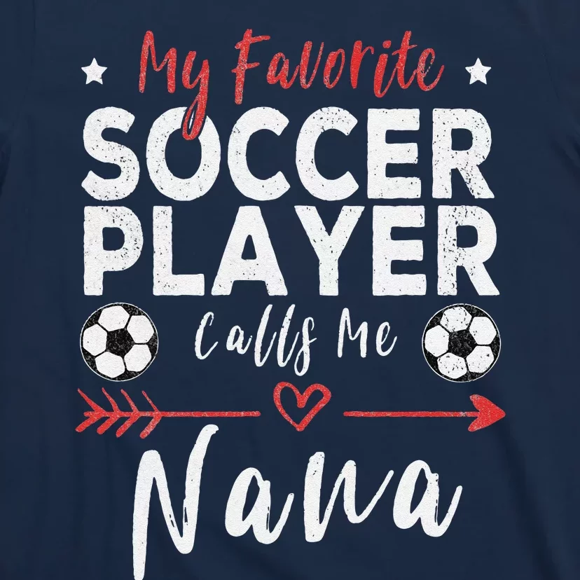 My Favorite Soccer Player Calls Me Nana Soccer Grandma T-Shirt