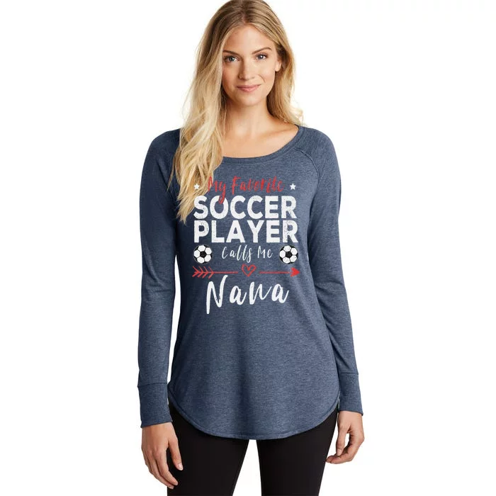 My Favorite Soccer Player Calls Me Nana Soccer Grandma Women's Perfect Tri Tunic Long Sleeve Shirt