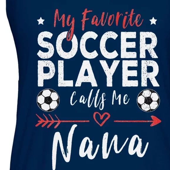 My Favorite Soccer Player Calls Me Nana Soccer Grandma Ladies Essential Flowy Tank