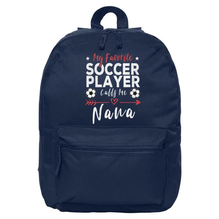 My Favorite Soccer Player Calls Me Nana Soccer Grandma 16 in Basic Backpack