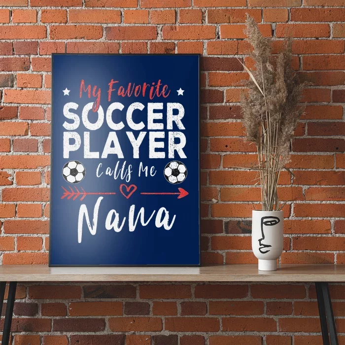 My Favorite Soccer Player Calls Me Nana Soccer Grandma Poster