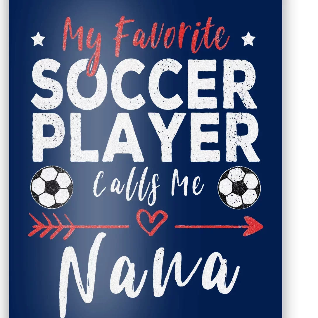 My Favorite Soccer Player Calls Me Nana Soccer Grandma Poster