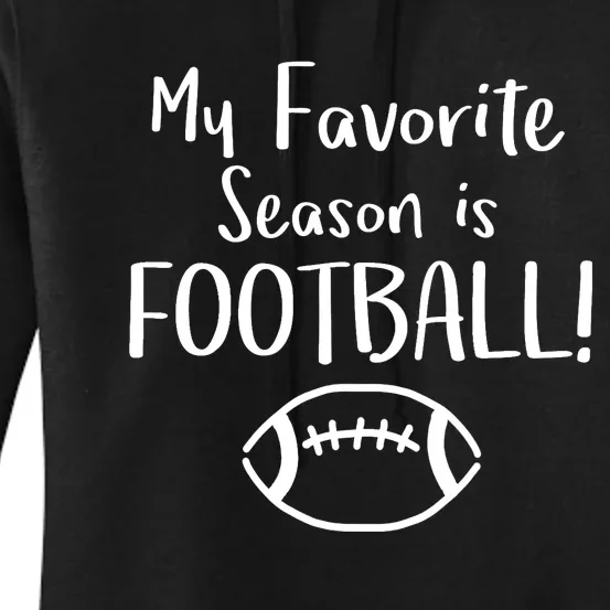 My Favorite Season is FOOTBALL! Fun Game Fan Women's Pullover Hoodie