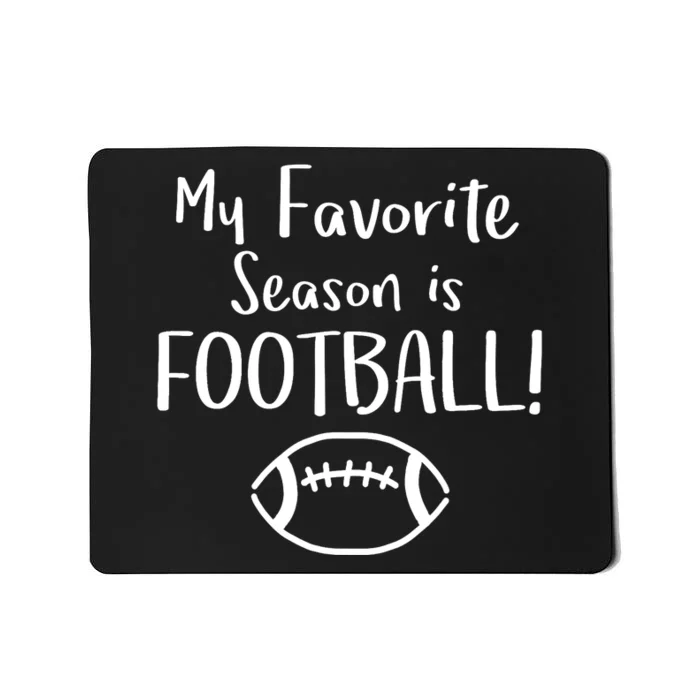 My Favorite Season is FOOTBALL! Fun Game Fan Mousepad