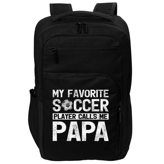 My Favorite Soccer Player Calls Me Papa Fathers Day Impact Tech Backpack