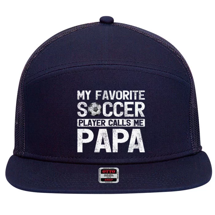 My Favorite Soccer Player Calls Me Papa Fathers Day 7 Panel Mesh Trucker Snapback Hat