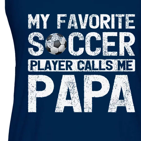 My Favorite Soccer Player Calls Me Papa Fathers Day Ladies Essential Flowy Tank