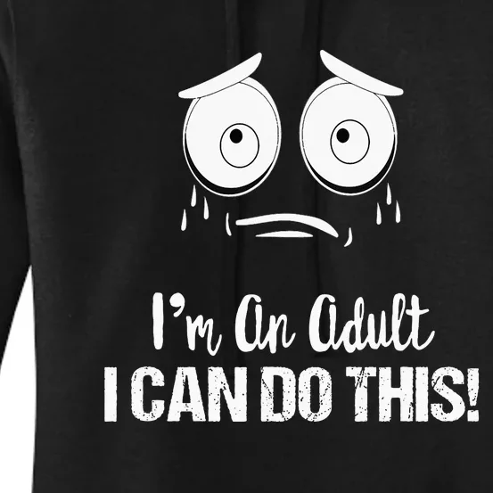 Motivational Funny Saying I'm An Adult I Can Do This Women's Pullover Hoodie